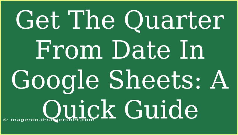 Get The Quarter From Date In Google Sheets: A Quick Guide