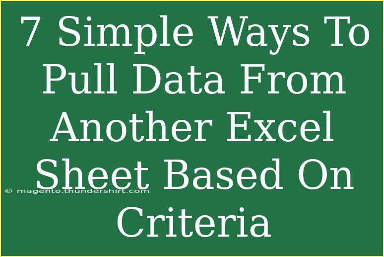 7 Simple Ways To Pull Data From Another Excel Sheet Based On Criteria