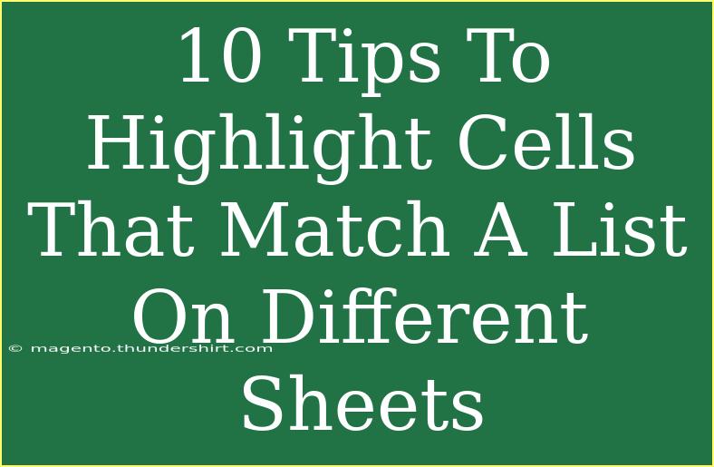 10 Tips To Highlight Cells That Match A List On Different Sheets