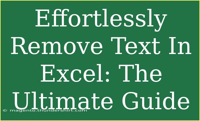 Effortlessly Remove Text In Excel: The Ultimate Guide