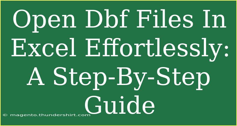 Open Dbf Files In Excel Effortlessly: A Step-By-Step Guide