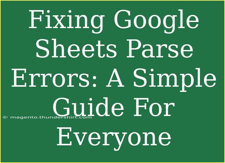 Fixing Google Sheets Parse Errors: A Simple Guide For Everyone