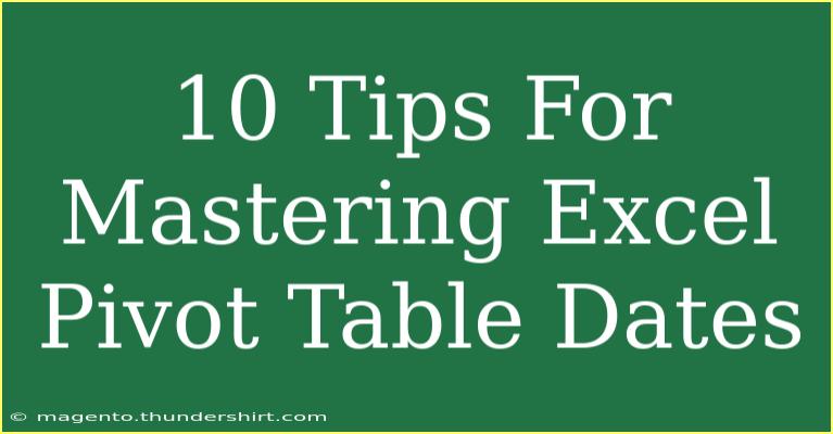 10 Tips For Mastering Excel Pivot Table Dates