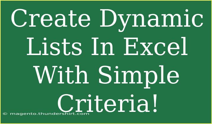 Create Dynamic Lists In Excel With Simple Criteria!