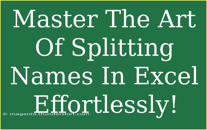 Master The Art Of Splitting Names In Excel Effortlessly!