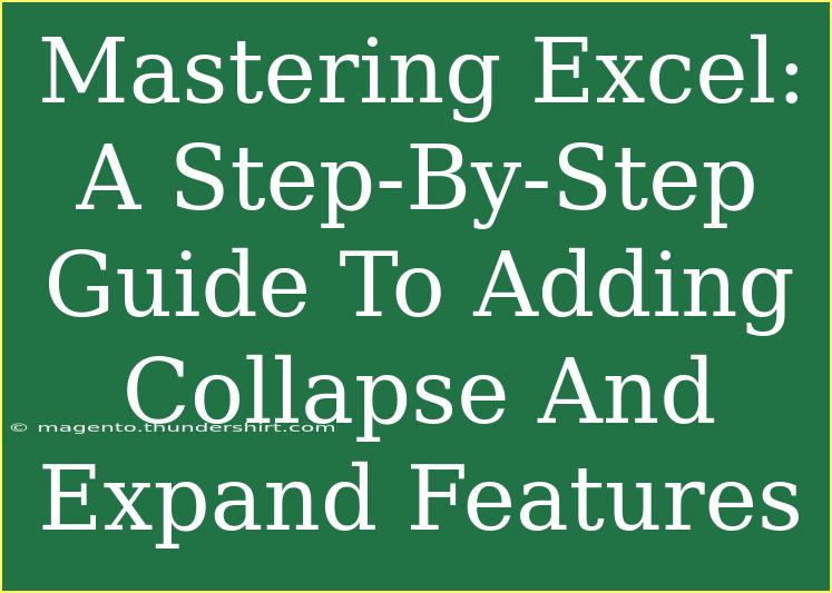 Mastering Excel: A Step-By-Step Guide To Adding Collapse And Expand Features