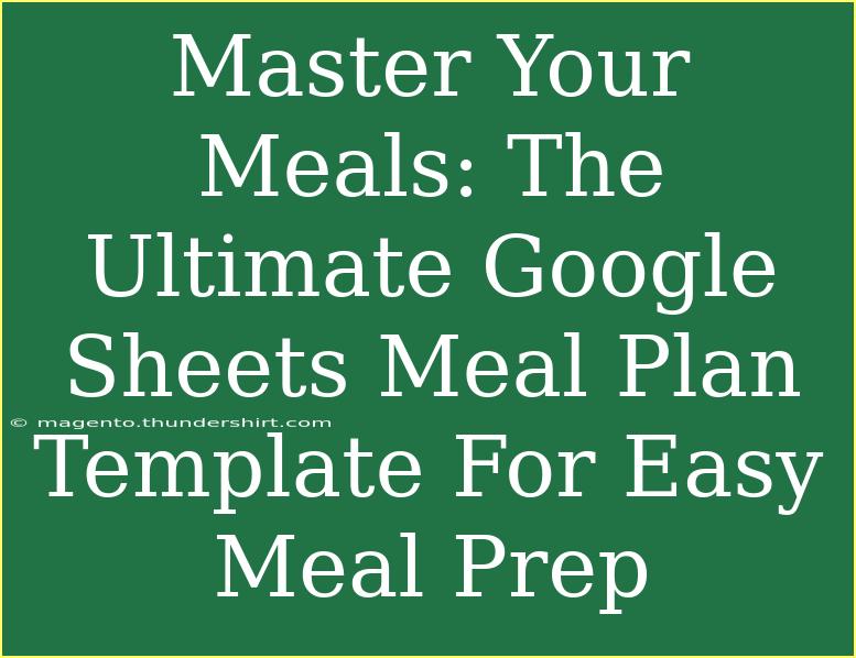 Master Your Meals: The Ultimate Google Sheets Meal Plan Template For Easy Meal Prep