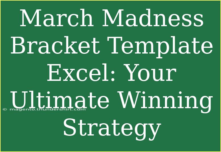 March Madness Bracket Template Excel: Your Ultimate Winning Strategy