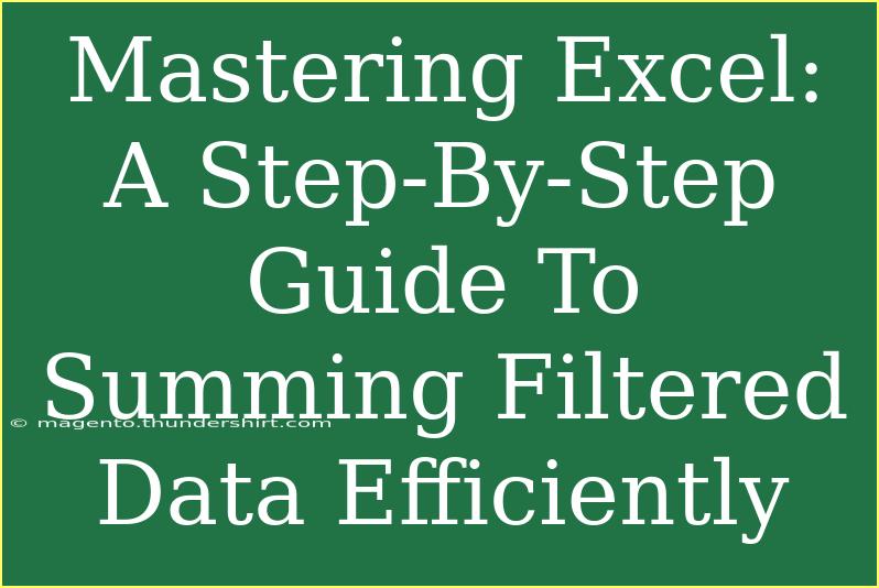 Mastering Excel: A Step-By-Step Guide To Summing Filtered Data Efficiently