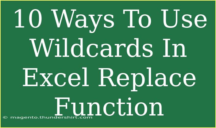 10 Ways To Use Wildcards In Excel Replace Function