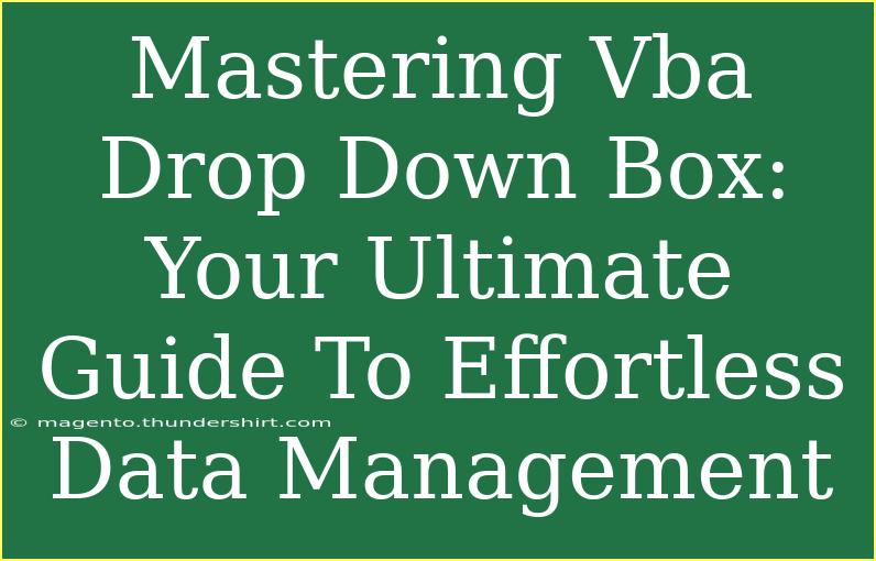 Mastering Vba Drop Down Box: Your Ultimate Guide To Effortless Data Management