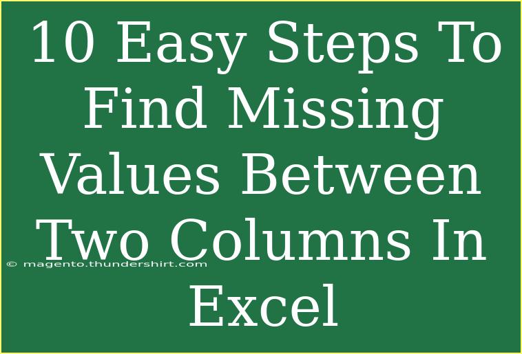 10 Easy Steps To Find Missing Values Between Two Columns In Excel