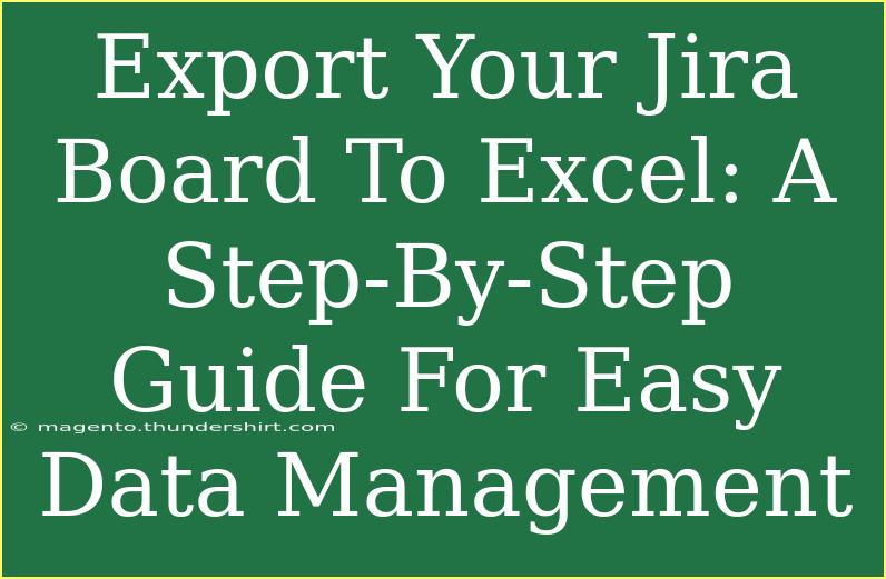 Export Your Jira Board To Excel: A Step-By-Step Guide For Easy Data Management