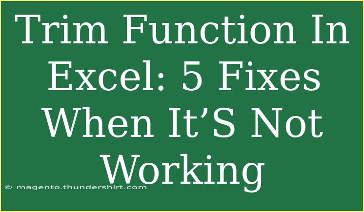 Trim Function In Excel: 5 Fixes When It’S Not Working