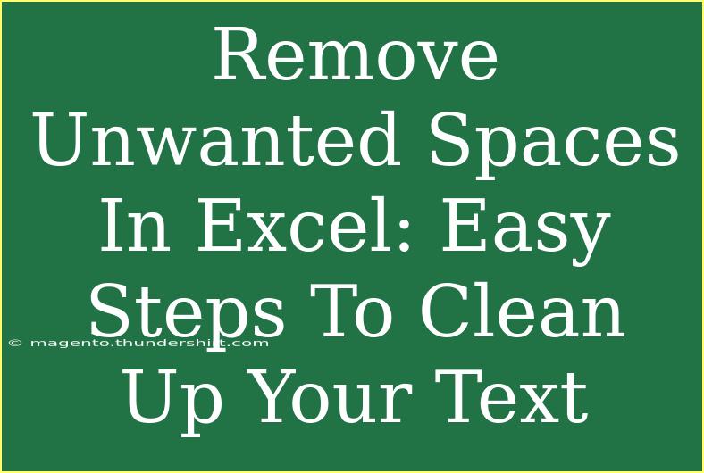 Remove Unwanted Spaces In Excel: Easy Steps To Clean Up Your Text