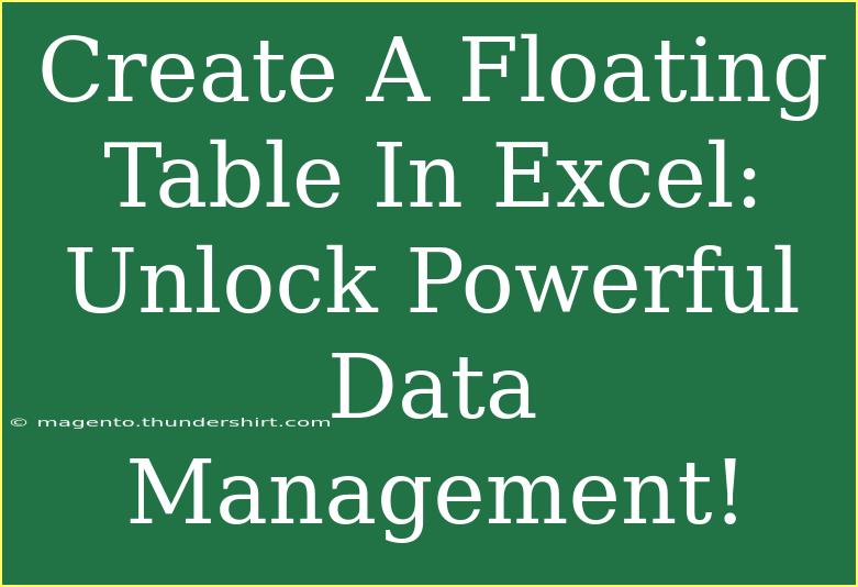 Create A Floating Table In Excel: Unlock Powerful Data Management!