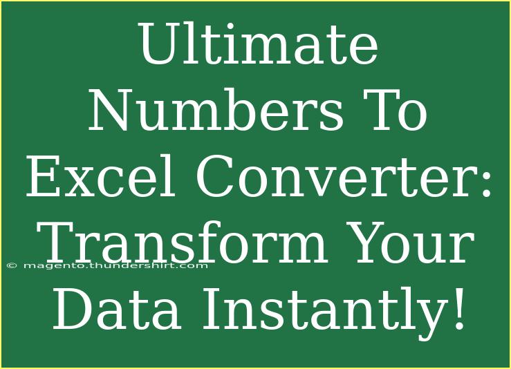 Ultimate Numbers To Excel Converter: Transform Your Data Instantly!