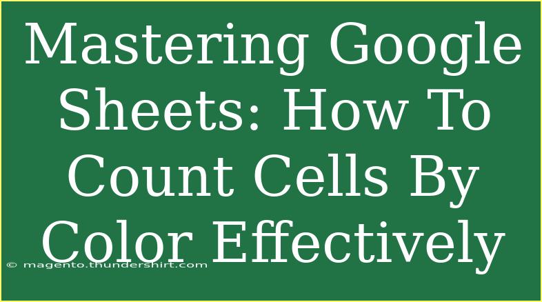 Mastering Google Sheets: How To Count Cells By Color Effectively