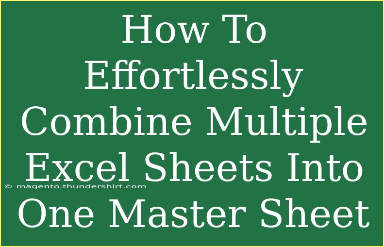 How To Effortlessly Combine Multiple Excel Sheets Into One Master Sheet