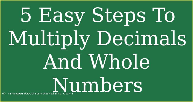 5 Easy Steps To Multiply Decimals And Whole Numbers