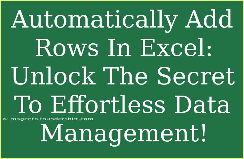 Automatically Add Rows In Excel: Unlock The Secret To Effortless Data Management!