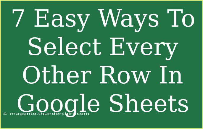 7 Easy Ways To Select Every Other Row In Google Sheets