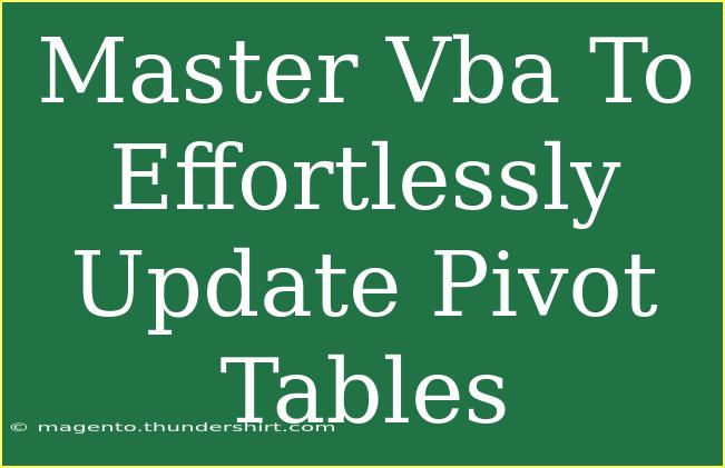 Master Vba To Effortlessly Update Pivot Tables