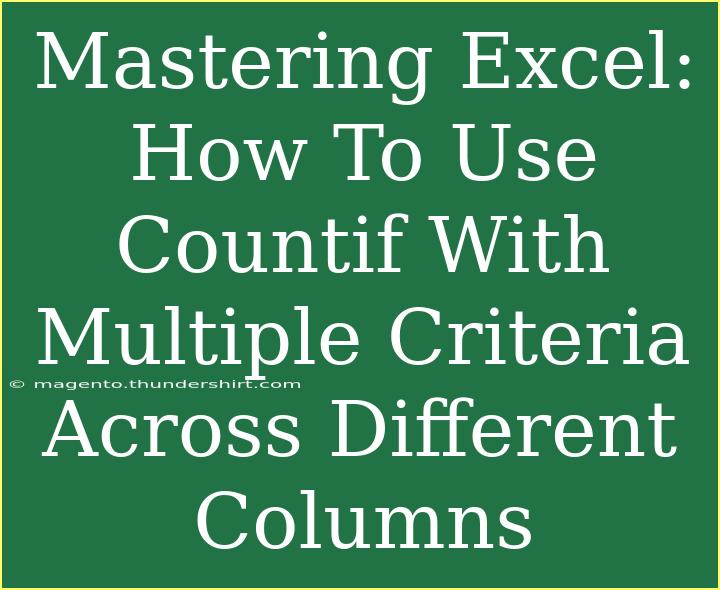 Mastering Excel: How To Use Countif With Multiple Criteria Across Different Columns