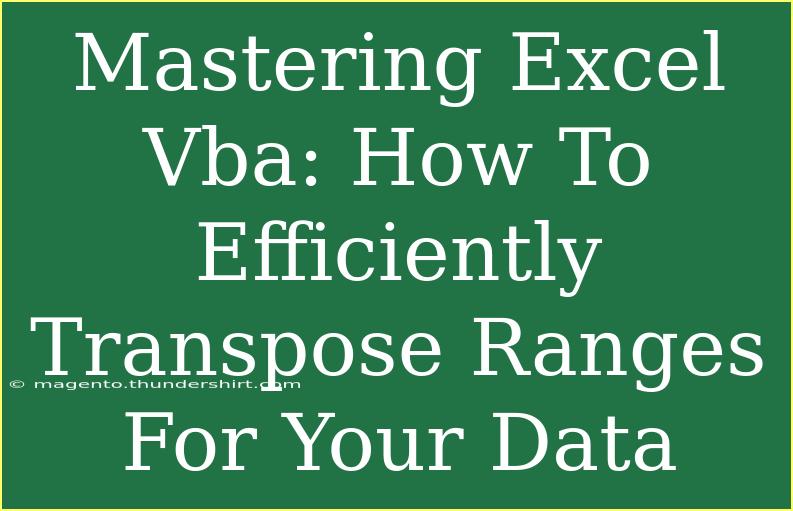 Mastering Excel Vba: How To Efficiently Transpose Ranges For Your Data