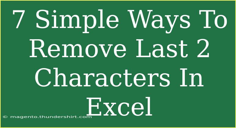 7 Simple Ways To Remove Last 2 Characters In Excel