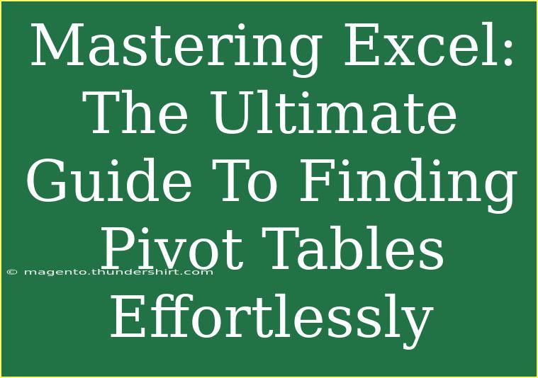 Mastering Excel: The Ultimate Guide To Finding Pivot Tables Effortlessly