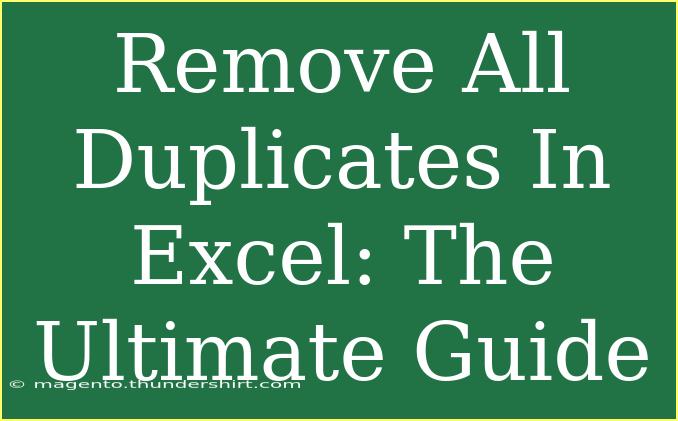 Remove All Duplicates In Excel: The Ultimate Guide