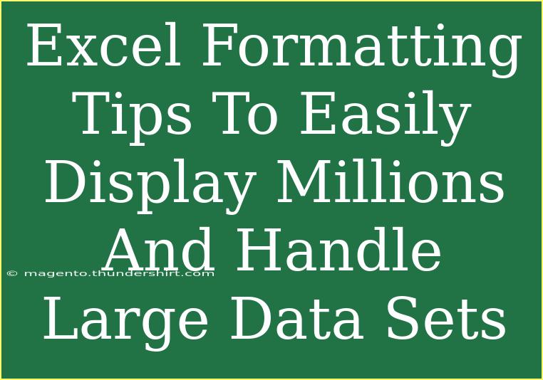 Excel Formatting Tips To Easily Display Millions And Handle Large Data Sets