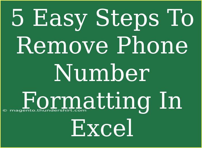 5 Easy Steps To Remove Phone Number Formatting In Excel