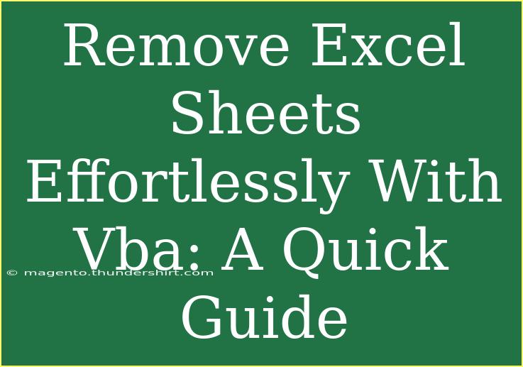 Remove Excel Sheets Effortlessly With Vba: A Quick Guide