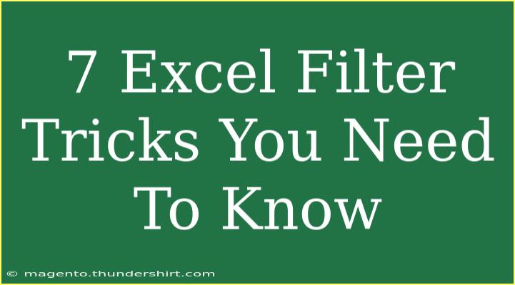 7 Excel Filter Tricks You Need To Know