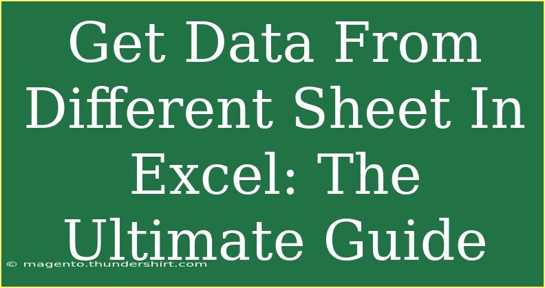 Get Data From Different Sheet In Excel: The Ultimate Guide