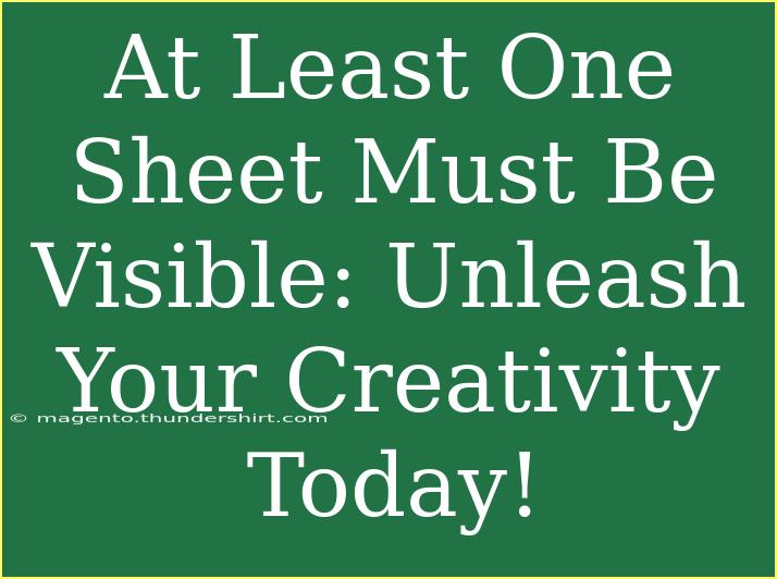 At Least One Sheet Must Be Visible: Unleash Your Creativity Today!