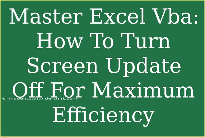 Master Excel Vba: How To Turn Screen Update Off For Maximum Efficiency