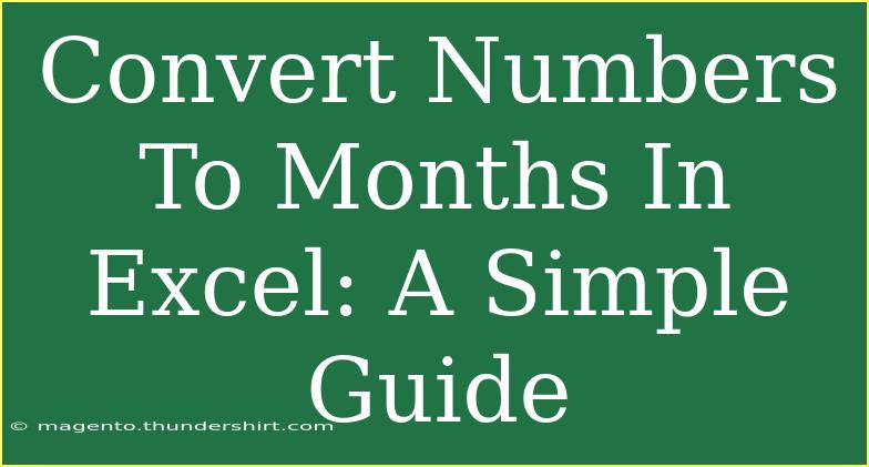 Convert Numbers To Months In Excel: A Simple Guide