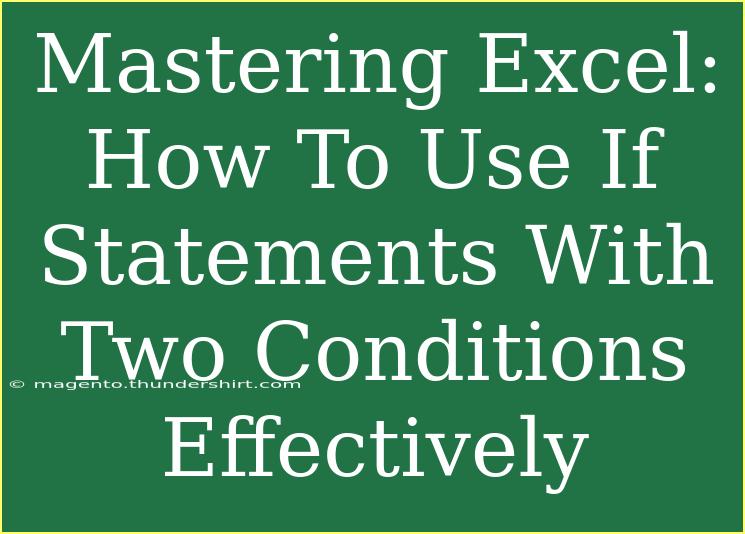 Mastering Excel: How To Use If Statements With Two Conditions Effectively