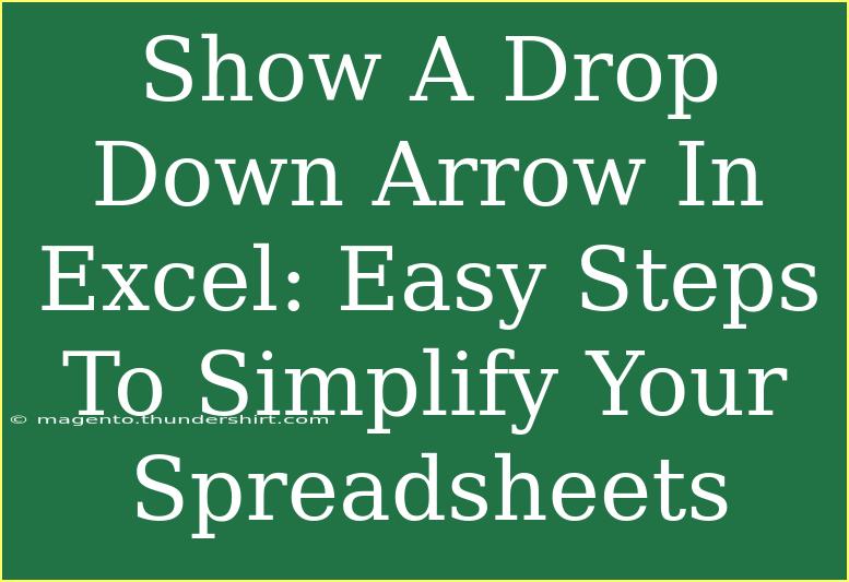 Show A Drop Down Arrow In Excel: Easy Steps To Simplify Your Spreadsheets