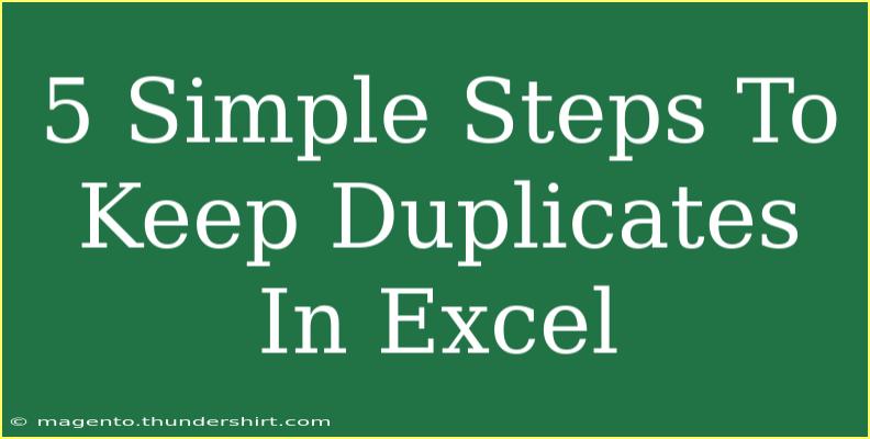 5 Simple Steps To Keep Duplicates In Excel