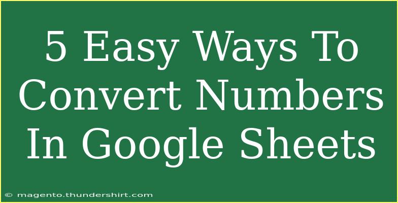 5 Easy Ways To Convert Numbers In Google Sheets