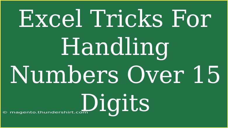 Excel Tricks For Handling Numbers Over 15 Digits