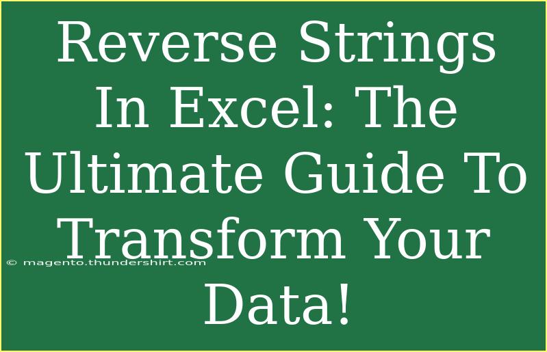 Reverse Strings In Excel: The Ultimate Guide To Transform Your Data!