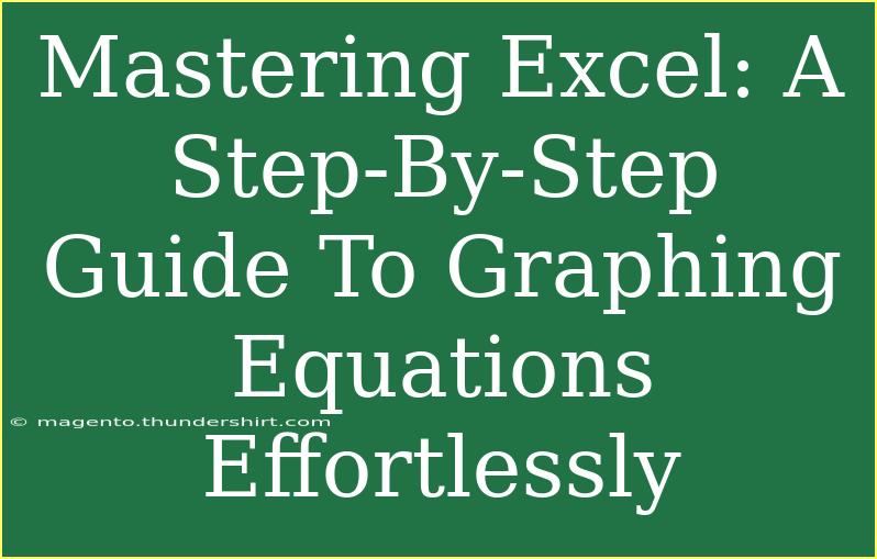 Mastering Excel: A Step-By-Step Guide To Graphing Equations Effortlessly