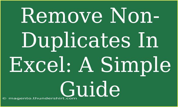 Remove Non-Duplicates In Excel: A Simple Guide