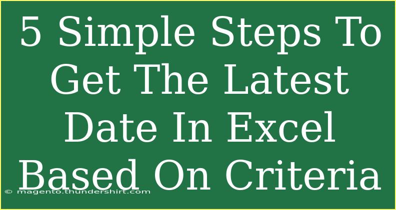 5 Simple Steps To Get The Latest Date In Excel Based On Criteria