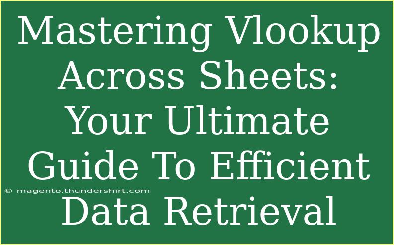 Mastering Vlookup Across Sheets: Your Ultimate Guide To Efficient Data Retrieval